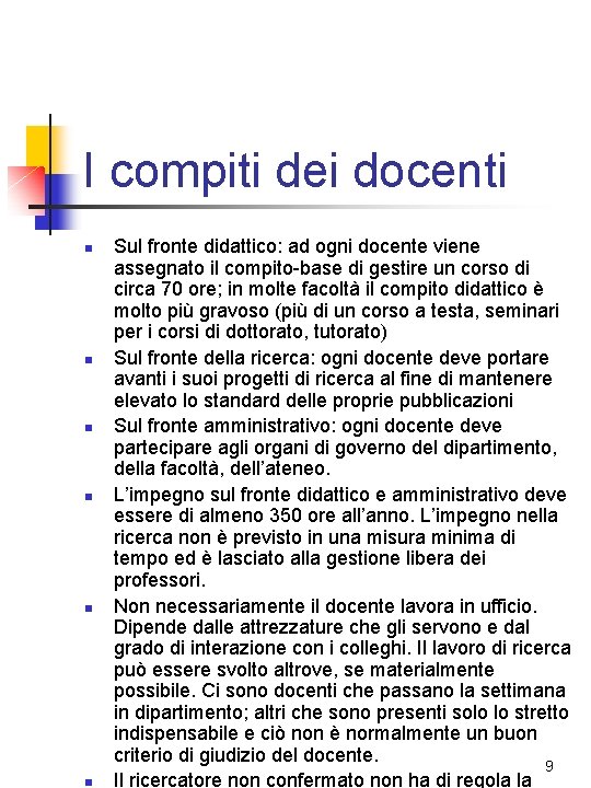 I compiti dei docenti n n n Sul fronte didattico: ad ogni docente viene I compiti dei docenti n n n Sul fronte didattico: ad ogni docente viene