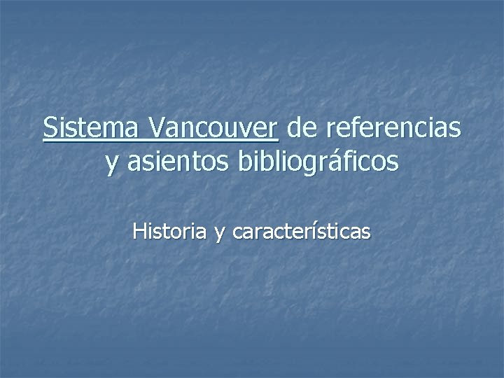 Sistema Vancouver de referencias y asientos bibliográficos Historia y características 