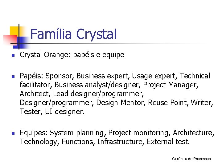 Família Crystal n n n Crystal Orange: papéis e equipe Papéis: Sponsor, Business expert,