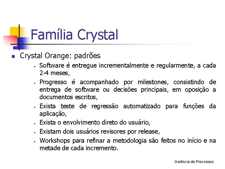Família Crystal n Crystal Orange: padrões · · · Software é entregue incrementalmente e