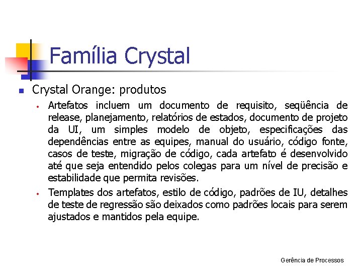 Família Crystal n Crystal Orange: produtos · · Artefatos incluem um documento de requisito,