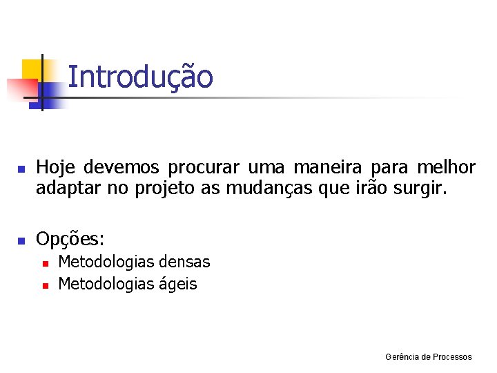 Introdução n n Hoje devemos procurar uma maneira para melhor adaptar no projeto as