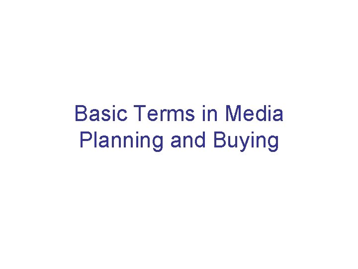Basic Terms in Media Planning and Buying 