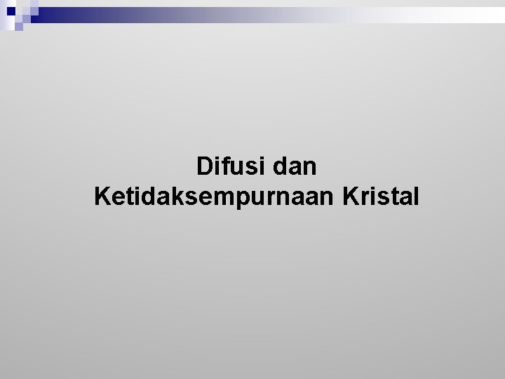 Difusi dan Ketidaksempurnaan Kristal 