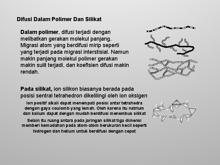 Difusi Dalam Polimer Dan Silikat Dalam polimer, difusi terjadi dengan melibatkan gerakan molekul panjang.