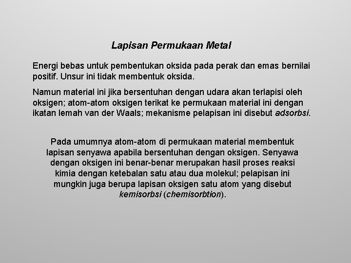 Lapisan Permukaan Metal Energi bebas untuk pembentukan oksida pada perak dan emas bernilai positif.