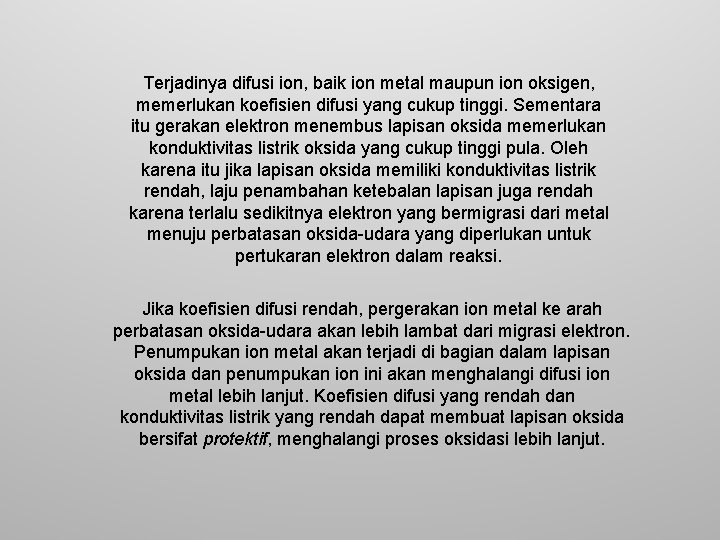 Terjadinya difusi ion, baik ion metal maupun ion oksigen, memerlukan koefisien difusi yang cukup