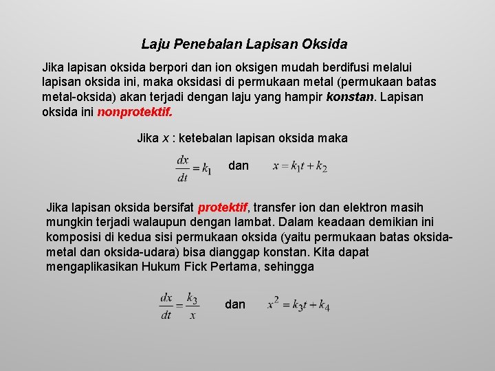 Laju Penebalan Lapisan Oksida Jika lapisan oksida berpori dan ion oksigen mudah berdifusi melalui