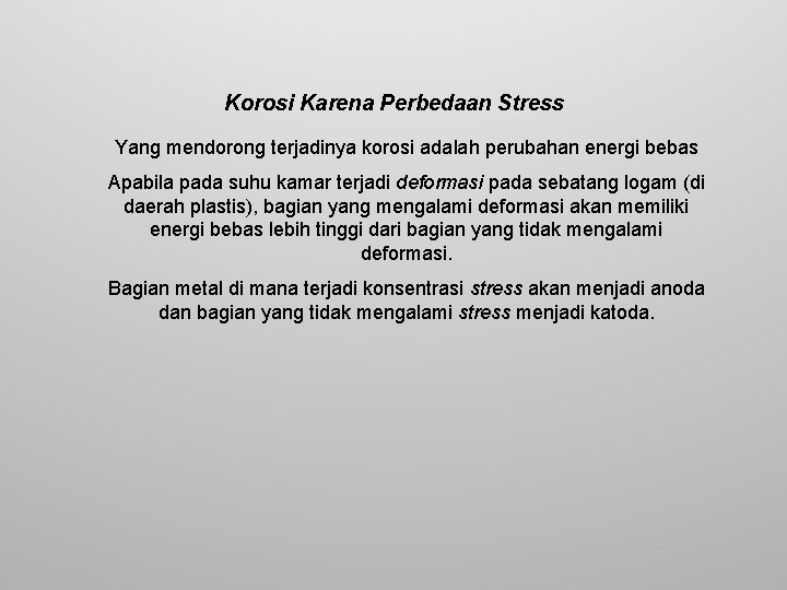 Korosi Karena Perbedaan Stress Yang mendorong terjadinya korosi adalah perubahan energi bebas Apabila pada