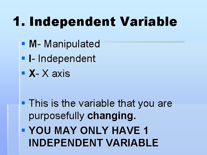 1. Independent Variable § M- Manipulated § I- Independent § X- X axis §