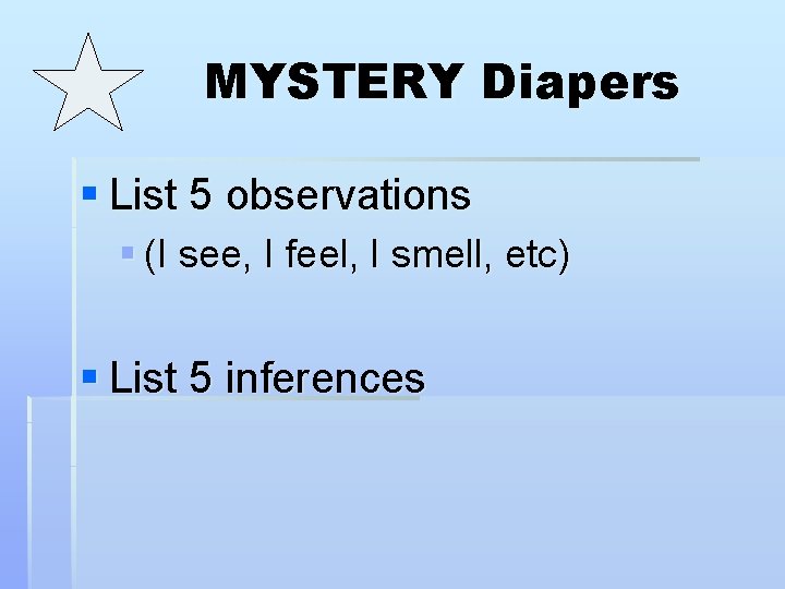 MYSTERY Diapers § List 5 observations § (I see, I feel, I smell, etc)