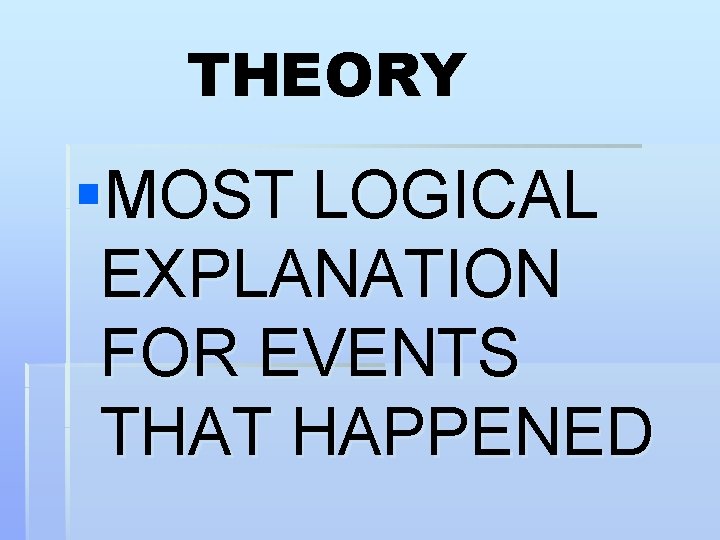 THEORY §MOST LOGICAL EXPLANATION FOR EVENTS THAT HAPPENED 