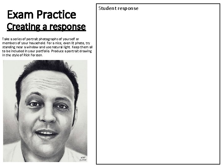 Exam Practice Creating a response Take a series of portrait photographs of yourself or