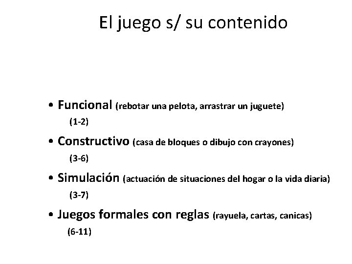 El juego s/ su contenido • Funcional (rebotar una pelota, arrastrar un juguete) (1