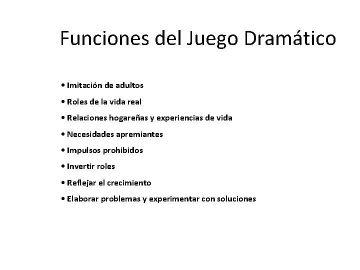 Funciones del Juego Dramático • Imitación de adultos • Roles de la vida real