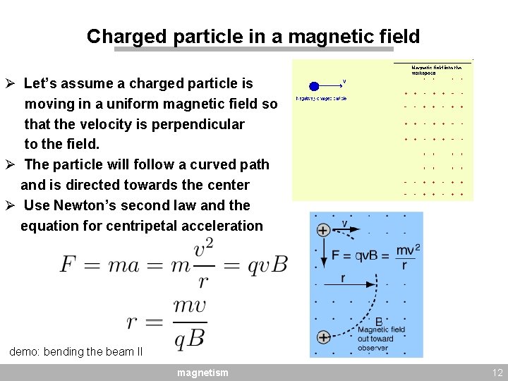 Charged particle in a magnetic field Ø Let’s assume a charged particle is moving