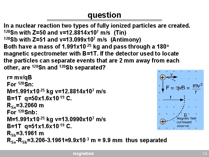 question In a nuclear reaction two types of fully ionized particles are created. 120