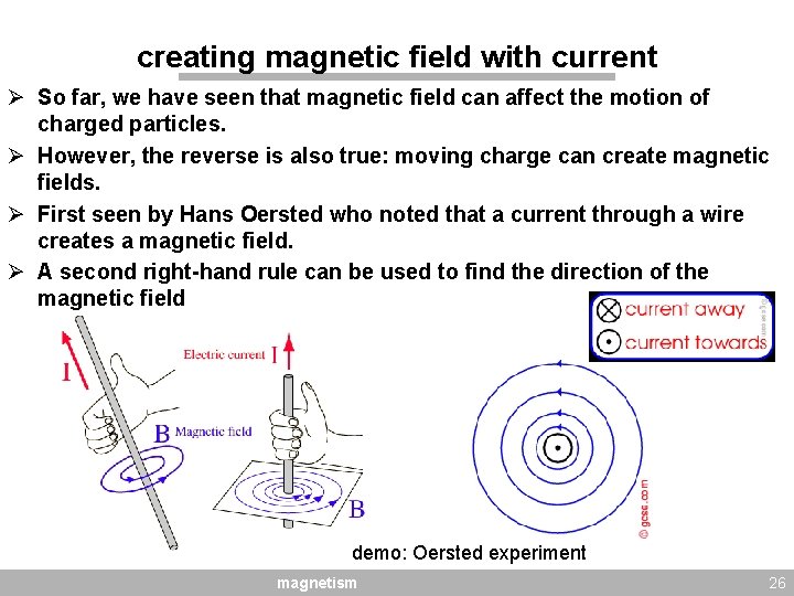 creating magnetic field with current Ø So far, we have seen that magnetic field