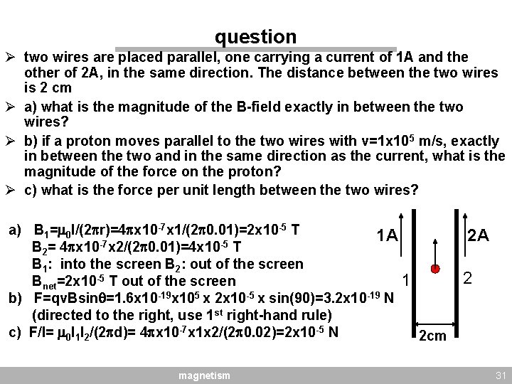 question Ø two wires are placed parallel, one carrying a current of 1 A