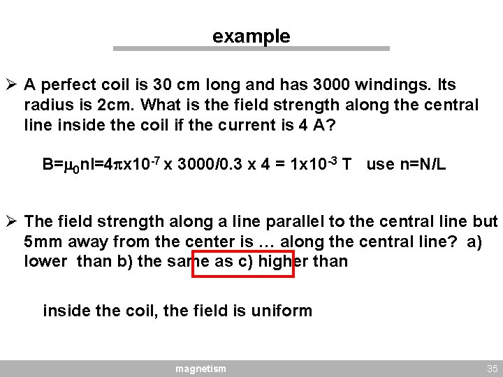 example Ø A perfect coil is 30 cm long and has 3000 windings. Its