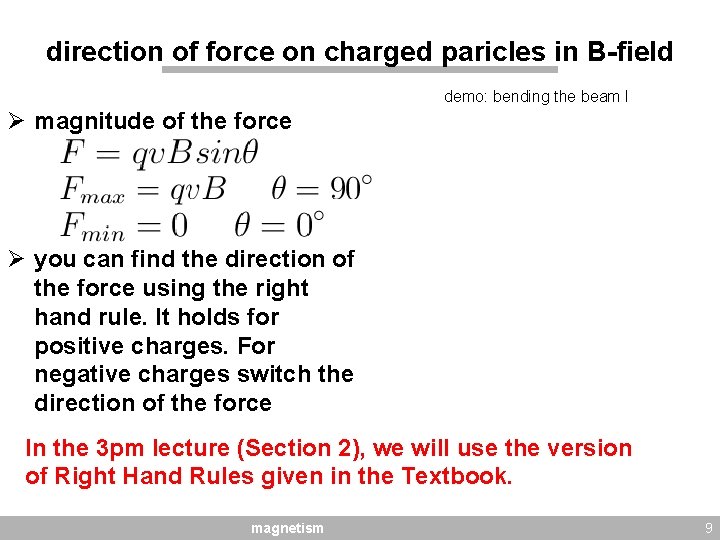 direction of force on charged paricles in B-field demo: bending the beam I Ø