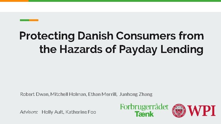 Protecting Danish Consumers from the Hazards of Payday Lending Robert Dwan, Mitchell Holman, Ethan