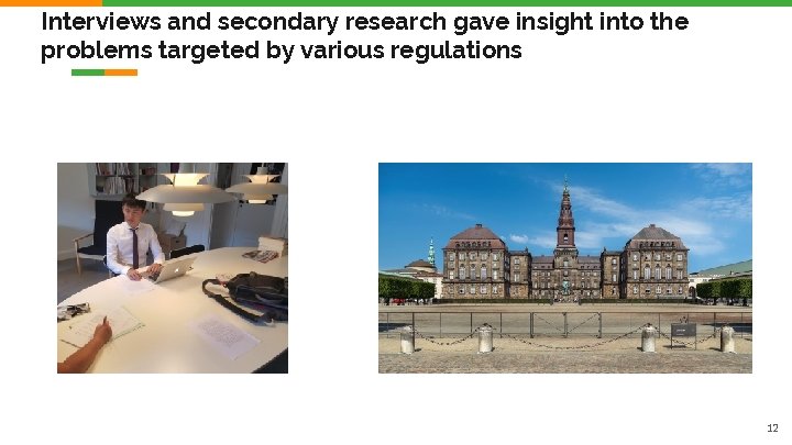Interviews and secondary research gave insight into the problems targeted by various regulations 12