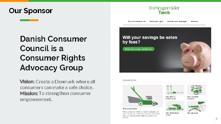 Our Sponsor Danish Consumer Council is a Consumer Rights Advocacy Group Vision: Create a