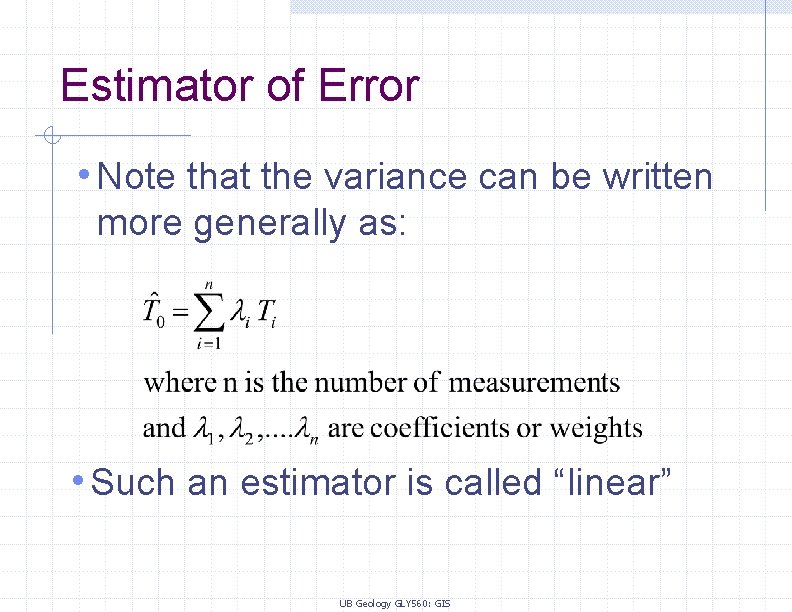 Estimator of Error • Note that the variance can be written more generally as: