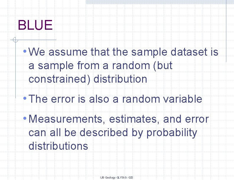 BLUE • We assume that the sample dataset is a sample from a random