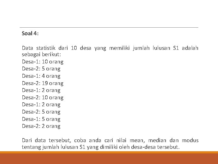 Soal 4: Data statistik dari 10 desa yang memiliki jumlah lulusan S 1 adalah