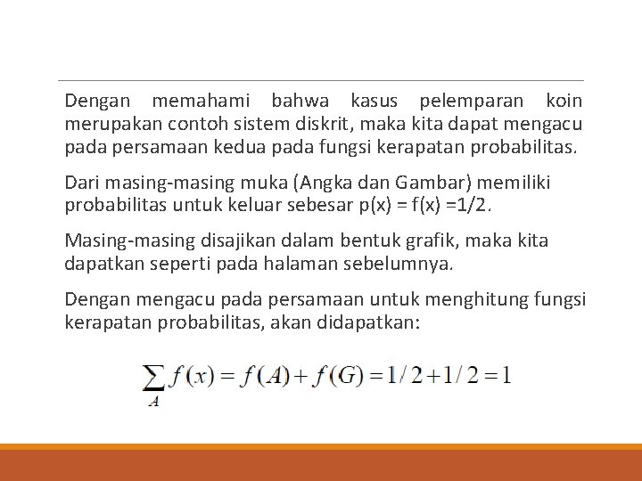 Dengan memahami bahwa kasus pelemparan koin merupakan contoh sistem diskrit, maka kita dapat mengacu