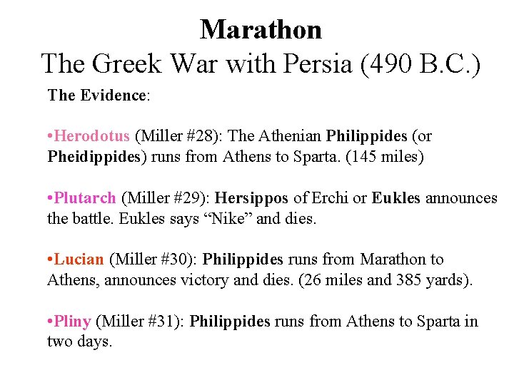 Marathon The Greek War with Persia (490 B. C. ) The Evidence: • Herodotus