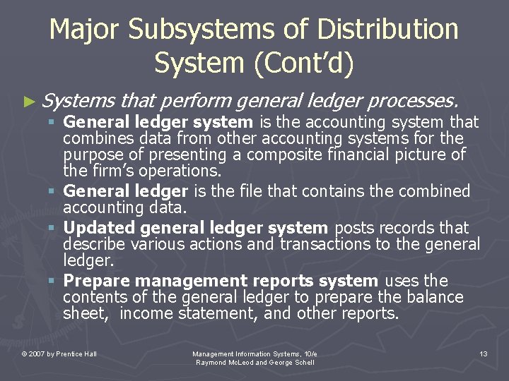 Major Subsystems of Distribution System (Cont’d) ► Systems that perform general ledger processes. § Major Subsystems of Distribution System (Cont’d) ► Systems that perform general ledger processes. §