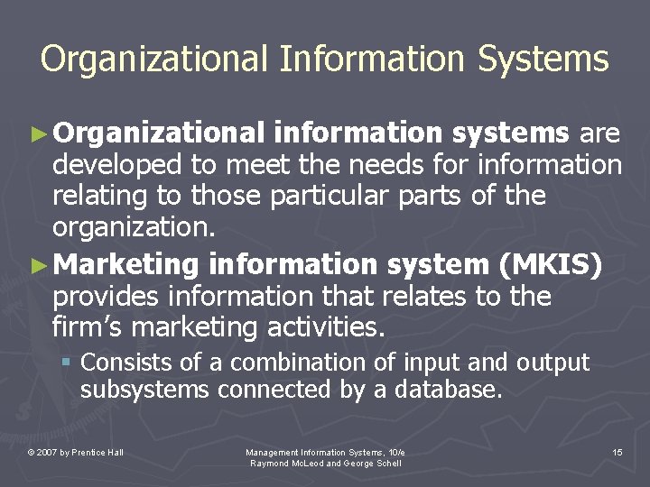 Organizational Information Systems ► Organizational information systems are developed to meet the needs for Organizational Information Systems ► Organizational information systems are developed to meet the needs for