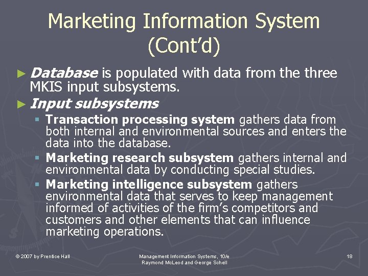 Marketing Information System (Cont’d) ► Database is populated with data from the three MKIS Marketing Information System (Cont’d) ► Database is populated with data from the three MKIS