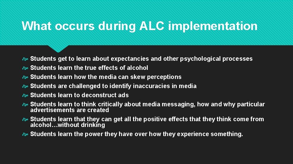 What occurs during ALC implementation Students get to learn about expectancies and other psychological