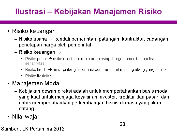 Ilustrasi – Kebijakan Manajemen Risiko • Risiko keuangan – Risiko usaha kendali pemerintah, patungan,