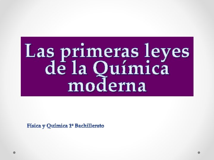 Las primeras leyes de la Química moderna 