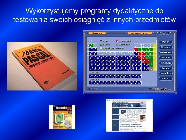 Wykorzystujemy programy dydaktyczne do testowania swoich osiągnięć z innych przedmiotów 
