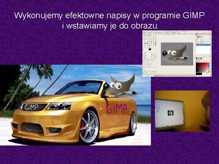 Wykonujemy efektowne napisy w programie GIMP i wstawiamy je do obrazu 