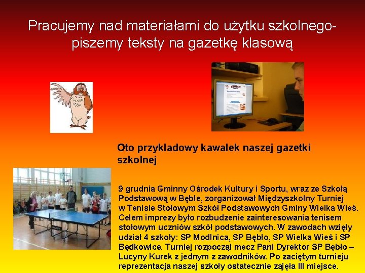 Pracujemy nad materiałami do użytku szkolnego- piszemy teksty na gazetkę klasową Oto przykładowy kawałek