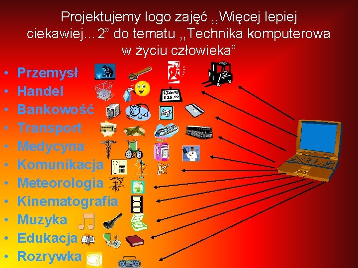 Projektujemy logo zajęć , , Więcej lepiej ciekawiej… 2” do tematu , , Technika