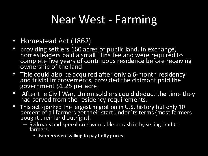 Near West - Farming • Homestead Act (1862) • • providing settlers 160 acres