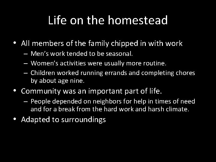 Life on the homestead • All members of the family chipped in with work