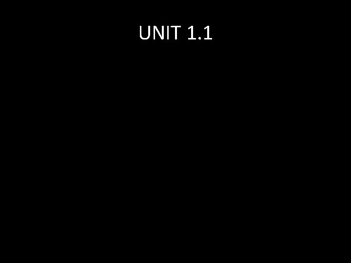 UNIT 1. 1 