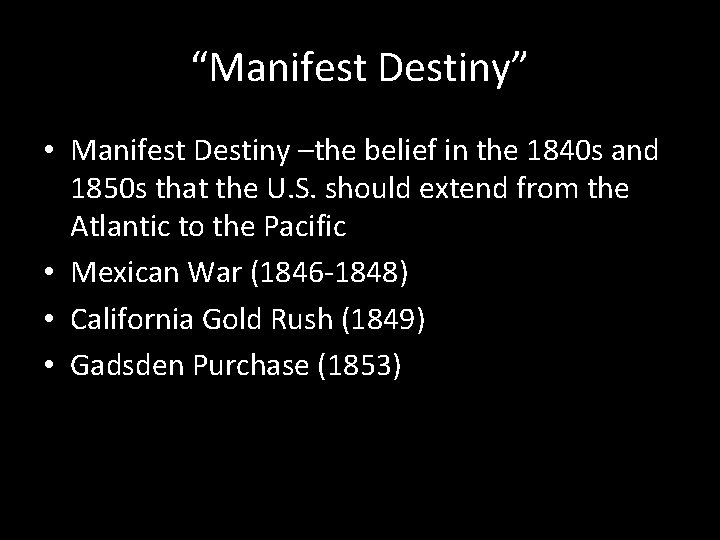 “Manifest Destiny” • Manifest Destiny –the belief in the 1840 s and 1850 s