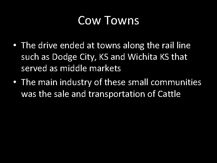 Cow Towns • The drive ended at towns along the rail line such as