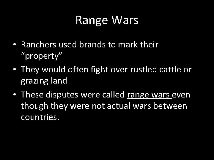 Range Wars • Ranchers used brands to mark their “property” • They would often