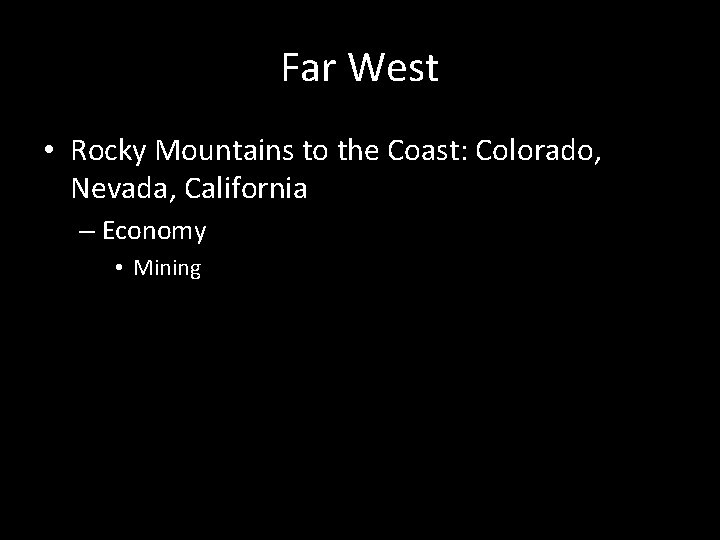 Far West • Rocky Mountains to the Coast: Colorado, Nevada, California – Economy •